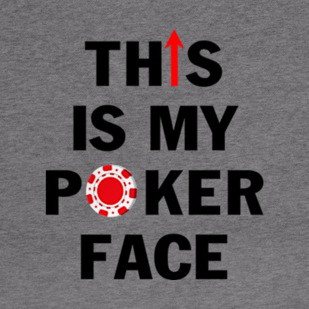 This is My Poker Face with Chip Funny Casino Gambler Card Player T Shirt for Men by Hanh05